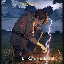 Dil Rota Hai Bhaut