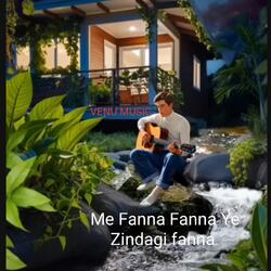 Me Fanna Fanna Ye Zindagi fanna