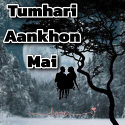 Tumhari Aankhon Mai