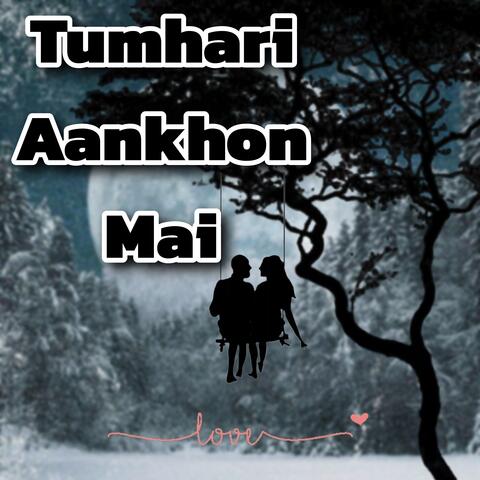 Tumhari Aankhon Mai