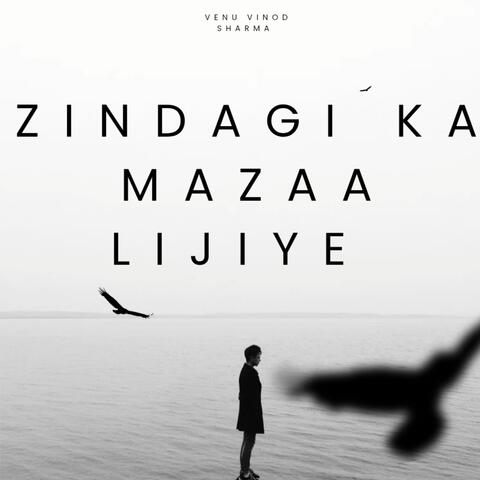 Zindagi Ka Mazaa Lijiye