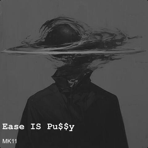 Ease IS Pu$$y