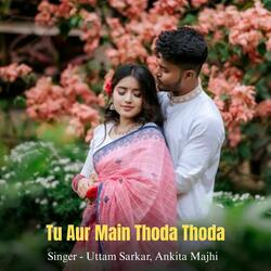 Tu Aur Main Thoda Thoda