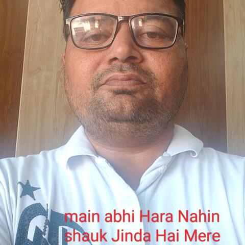 Main abhi Hara Nahin shauk Jinda Hai Mere