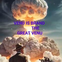 VENU IS BRAND THE GREAT VENU
