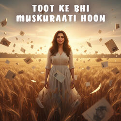 Toot Ke Bhi Muskuraati Hoon