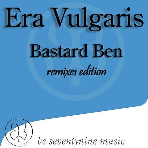 Bastard Ben Remixes Edition