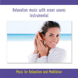 Relaxation Music With Ocean Waves - Instrumental - Music for Relaxation and Meditation