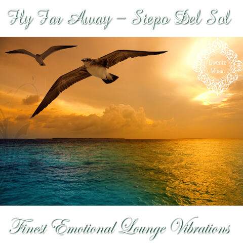 Fly Far Away (Finest Emotional Lounge Vibration)