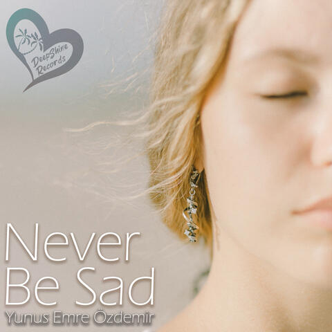 Never Be Sad