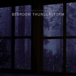 Rain on Bedroom Window and Thunderstorm