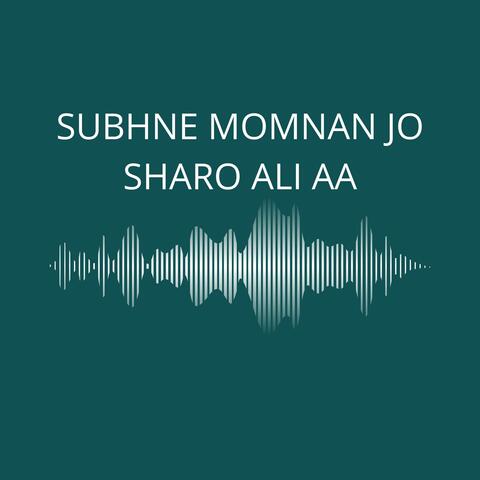 Subhne Momnan Jo Sharo Ali Aa