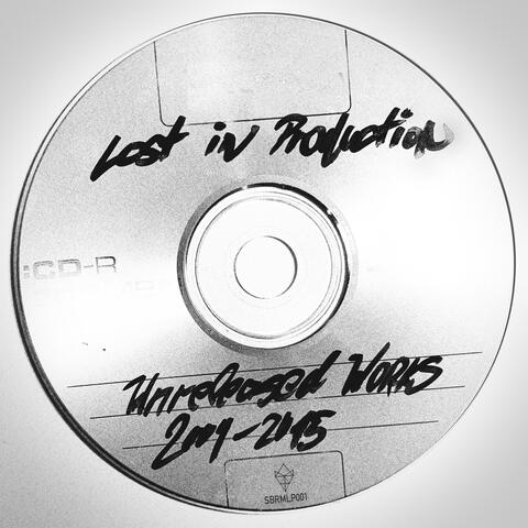 Lost in Production | Selected Unreleased Works