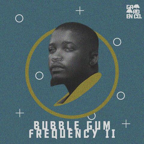 Bubble Gum Frequency II