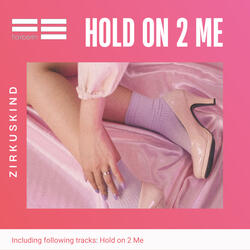 Hold on 2 Me