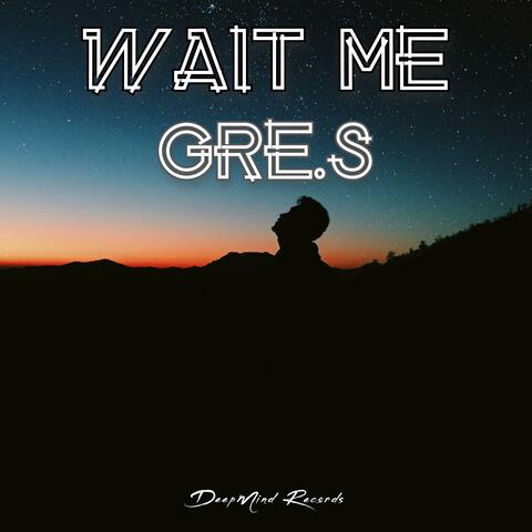Wait Me