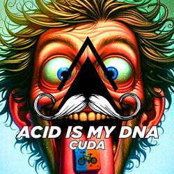 Acid Is My Dna