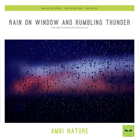Rain on Window and Rumbling Thunder (Nature Sounds for Relaxation, Meditation and Deep Sleep)