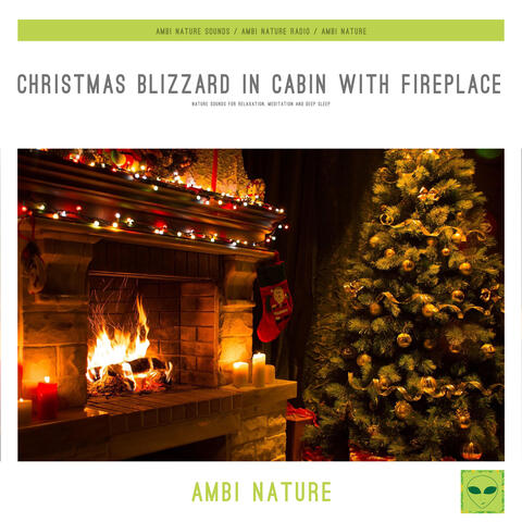 Christmas Blizzard in Cabin with Fireplace (Nature Sounds for Relaxation, Meditation and Deep Sleep)