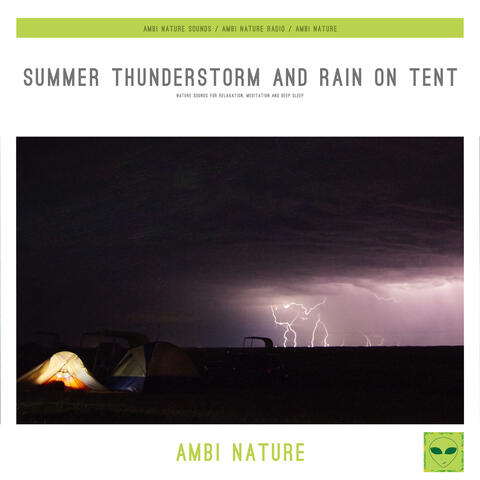 Summer Thunderstorm and Rain on Tent (Nature Sounds for Relaxation, Meditation and Deep Sleep)