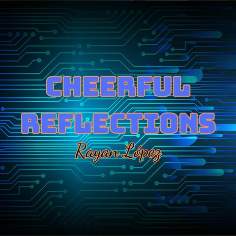 Cheerful Reflections