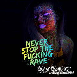 Never Stop the Fucking Rave