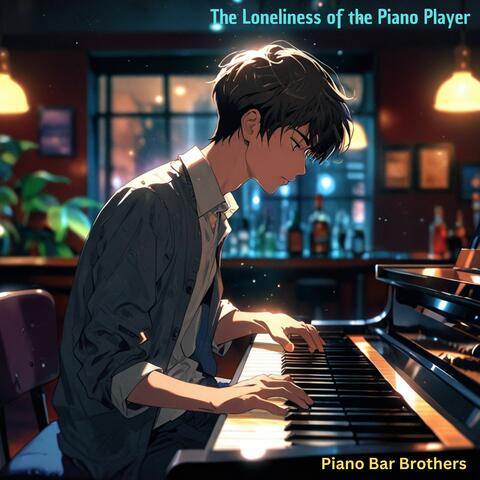 The Loneliness of the Piano Player