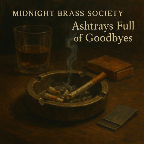 Ashtrays Full of Goodbyes