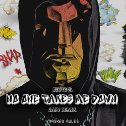 No One Takes Me Down