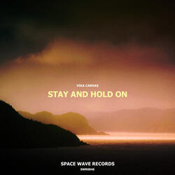 Stay and Hold On