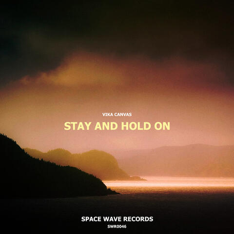 Stay and Hold On