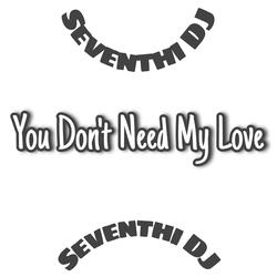 You Don't Need My Love