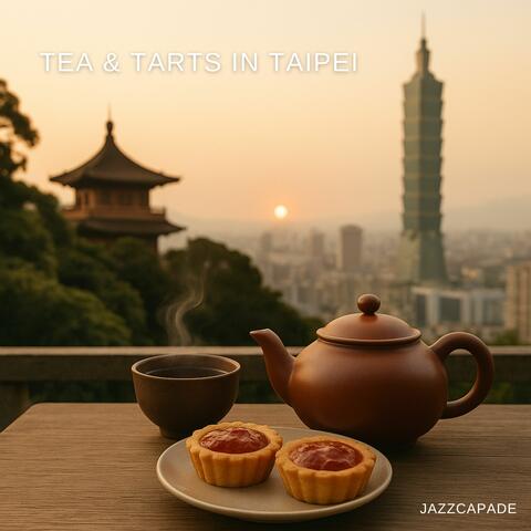 Tea & Tarts in Taipei