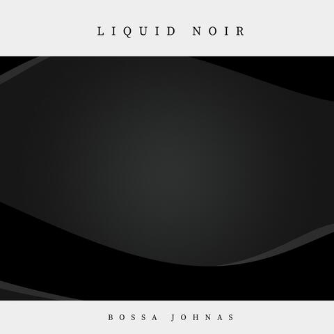 Liquid Noir