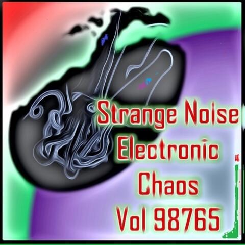 Strange Noise Electronic Chaos Vol 98765
