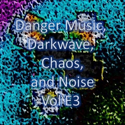 Danger Music, Darkwave, Chaos and Noise, Vol E3