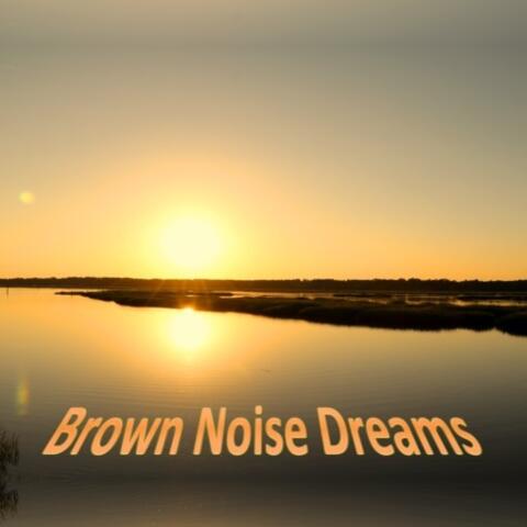 Brown Noise Dreams