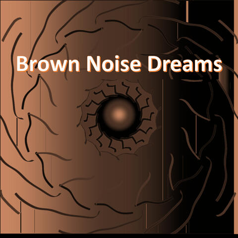 Brown Noise Dreams