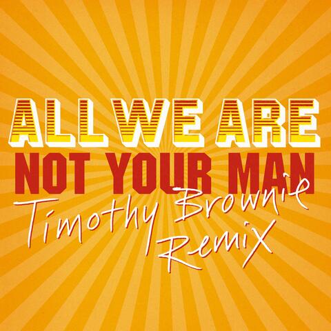 Not Your Man