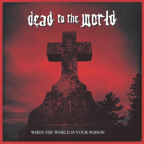 When The World Is Your Poison