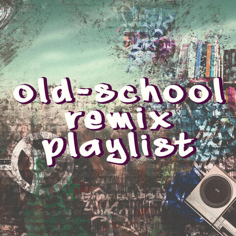 Old-School Remix Playlist