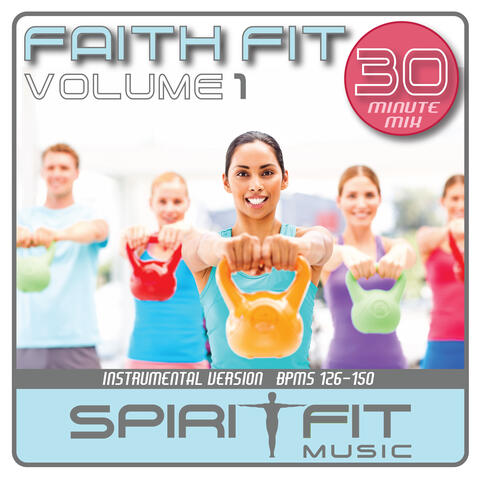 Faith Fit, Vol. 1 30 Minute Mix