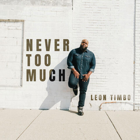 Never Too Much