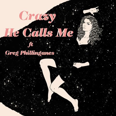 Crazy He Calls Me