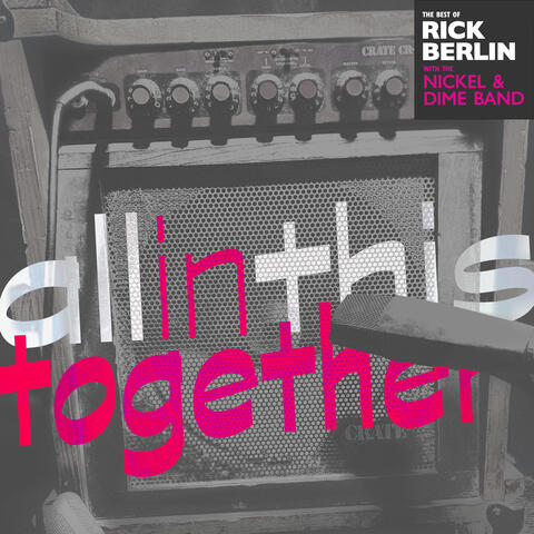 All in This Together: The Best of Rick Berlin with the Nickel & Dime Band
