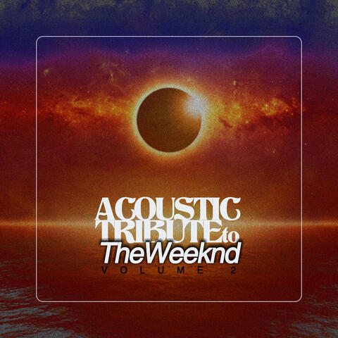 Acoustic Tribute to The Weeknd, Vol. 2
