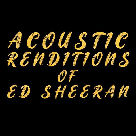Acoustic Renditions of Ed Sheeran