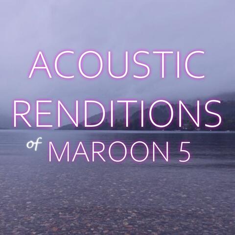 Acoustic Renditions of Maroon 5