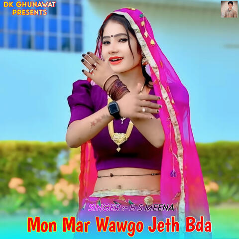 Mon Mar Wawgo Jeth Bda