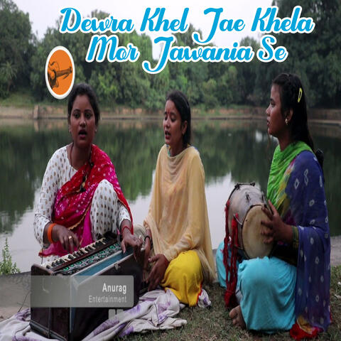 Dewra Khel Jae Khela Mor Jawania Se